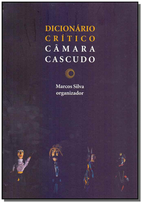 Capa do livro Dicionário Crítico Câmara Cascudo, de Marco Silva