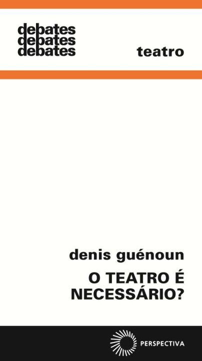 Capa do livro O Teatro É Necessário?, de Denis Guenoun