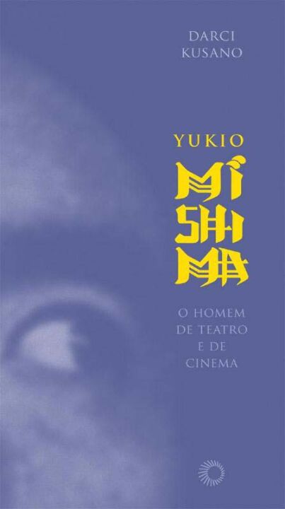 Yukio Mishima: O Homem de Teatro e de Cinema