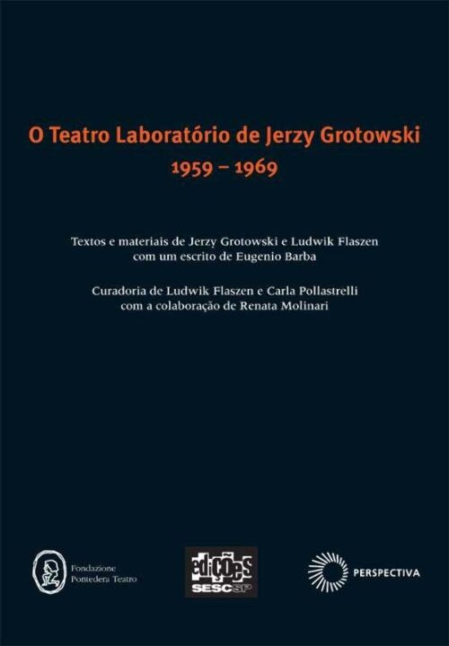 Capa do livro Teatro Laboratório de Jerzy Grotowski 1959 - 1969, de Flaszen; Pollastrelli; Molinari