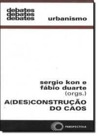Capa do livro (Des)Construção do Caos, a, de Fabio Duarte, Sergio Kon
