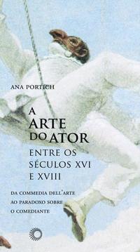 Capa do livro Arte do Ator Entre os Séculos XVI e XVIII, de Ana Portich