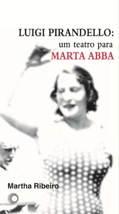 Capa do livro Luigi Pirandello: Um Teatro para Marta Abba, de Martha Ribeiro