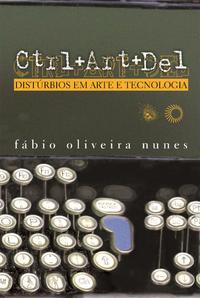 Ctrl + Art + Del - Distúrbios em Arte e Tecnologia