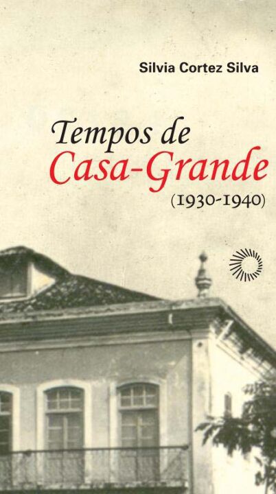 Tempos de Casa-Grande: (1930-1940)