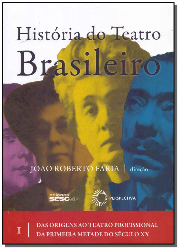 Capa do livro História do Teatro Brasileiro - Vol.01, de Joao Roberto Faria