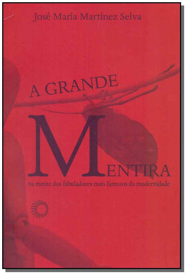 Capa do livro Grande Mentira, a, de Jose Maria Martinez Selva