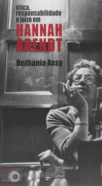 Ética, Responsabilidade e Juízo em Hanna Arendt