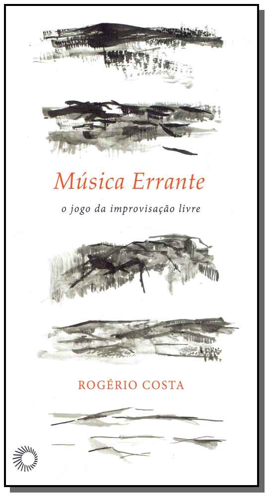 Capa do livro Música Errante: O Jogo da Improvisação Livre, de Rogerio Costa