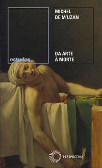 Capa do livro Da Arte a Morte: Itinerário Psicanalítico, de Michel de M Uzan