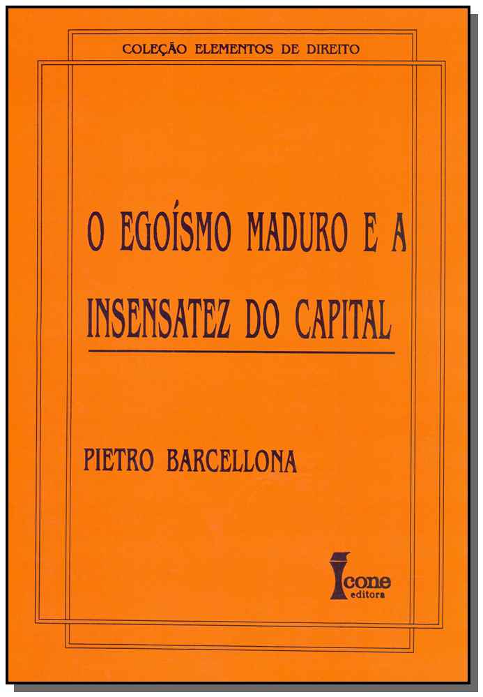 O Egoísmo Maduro e a Insensatez do Capital