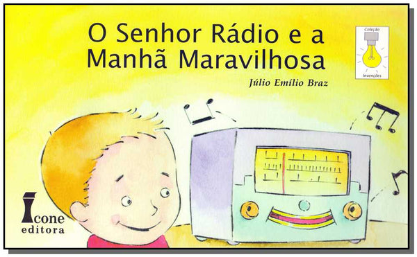 Capa do livro Senhor Rádio e a Manhâ Maravilhosa, o, de Julio Emilio Braz