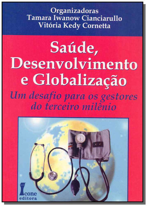 Capa do livro Saúde, Desenvolvimento e Globalização, de Tamara Cianciarullo, Vitoria Cornetta