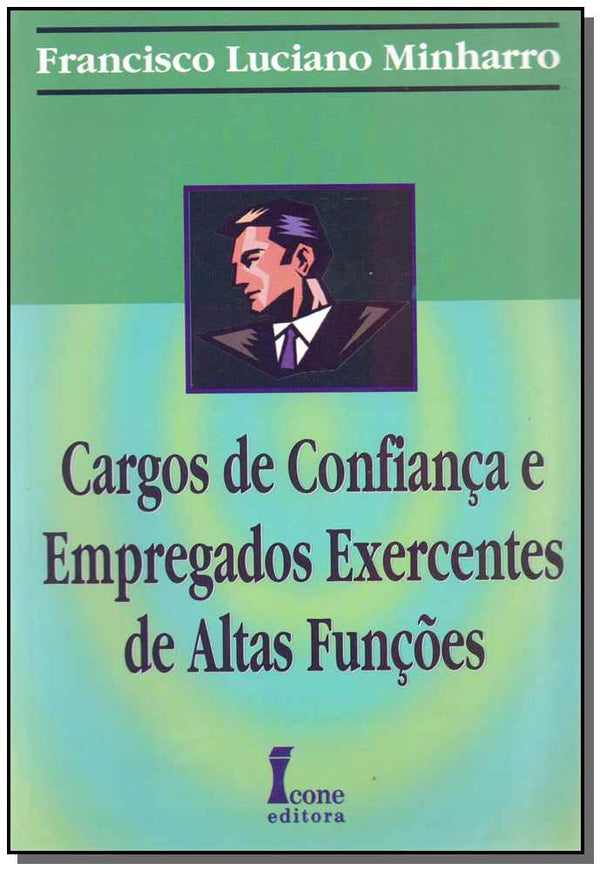 Capa do livro Cargos de Confiança e Empregados Exercentes de Altas Funções, de Francisco Luciano Minharro