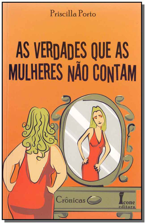 Capa do livro Verdades que as Mulheres Não Contam, as, de Priscilla Porto