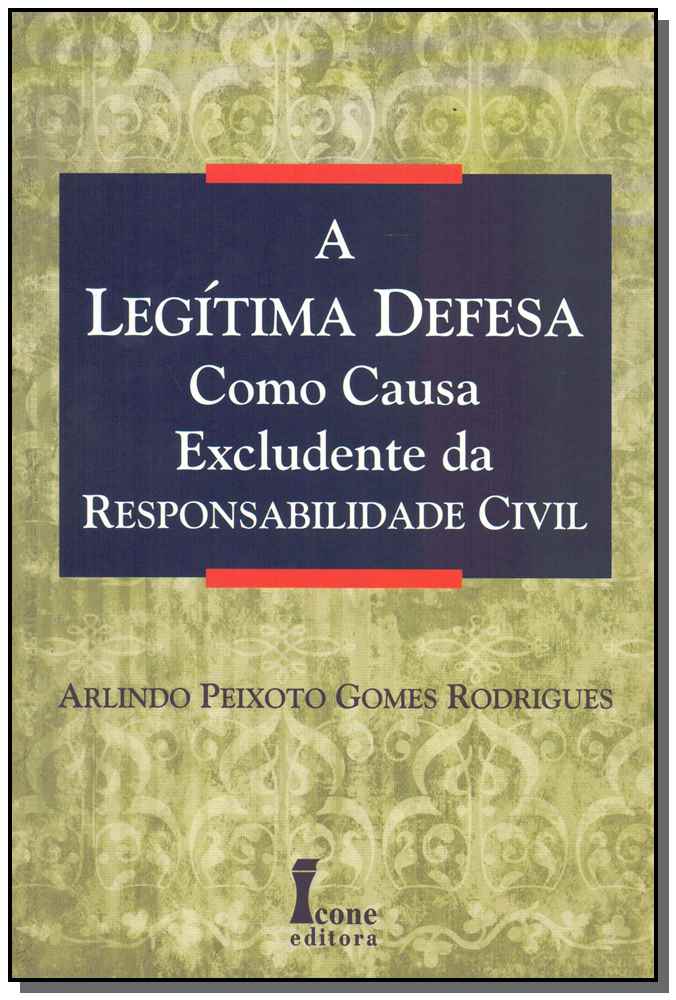 Legítima Defesa Como Causa Excludente da Responsabilidade Civil, a - 01ed/08