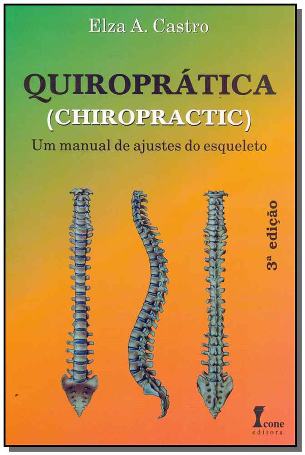 Capa do livro Quiropráatica - Um Manual de Ajustes do Esqueleto, de Elza A. Castro
