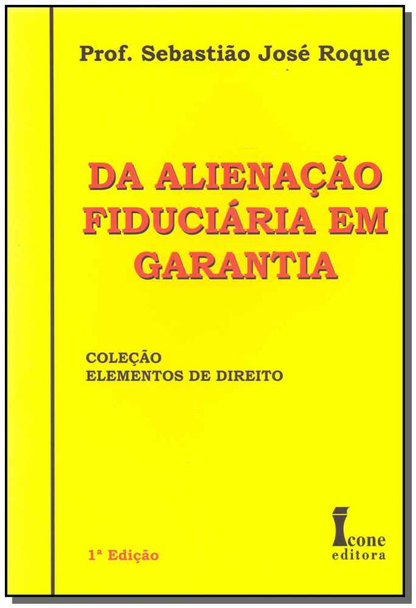 Capa do livro Alienação Fiduciária em Garantia - 01ed/10, de Sebastiao Jose Roque