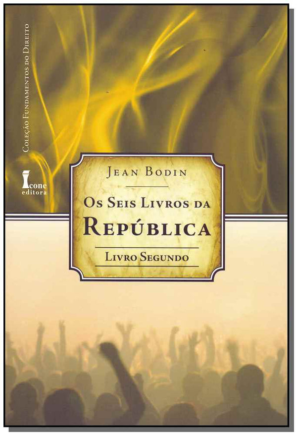 Capa do livro Seis Livros da Repúublica, os - LIV. 02, de Jean Bodin