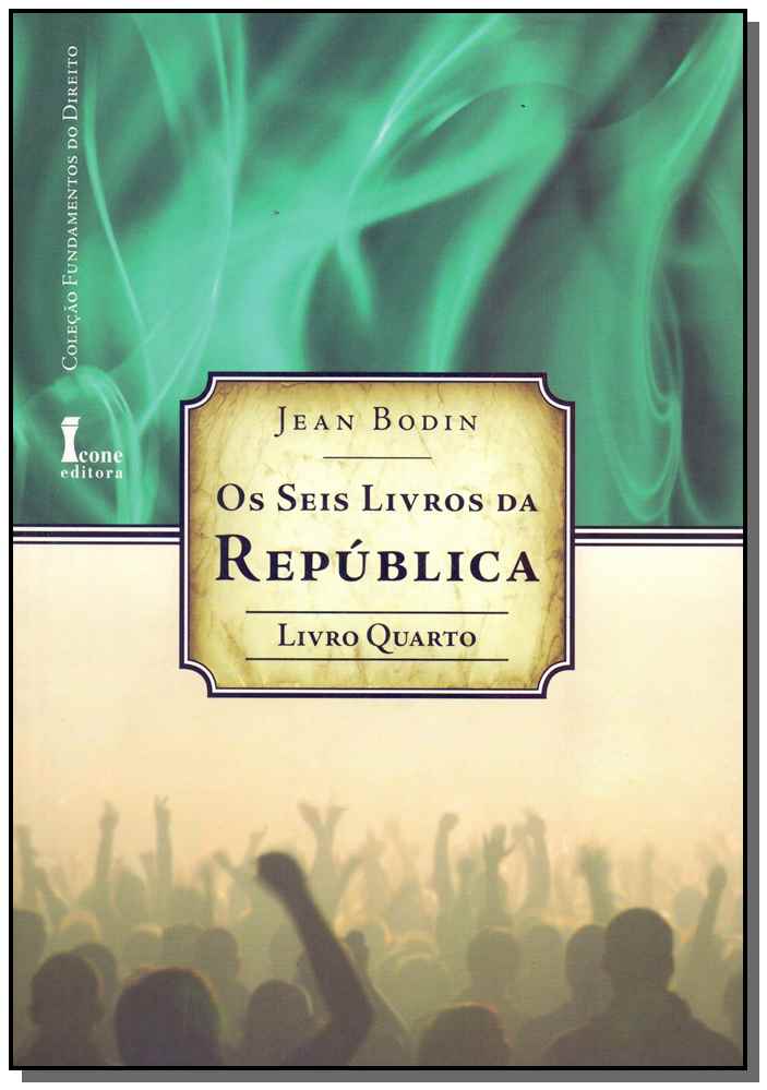 Seis Livros da República, os - Livro 4