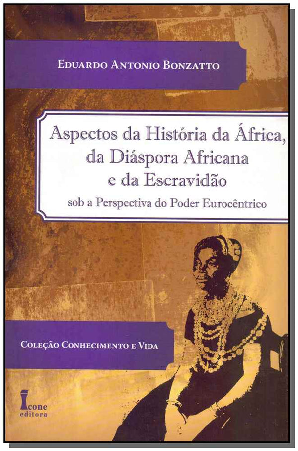 Capa do livro Aspectos da História da África Diáspora Africana e da Escravidão, de Eduardo Antonio Bonzatto