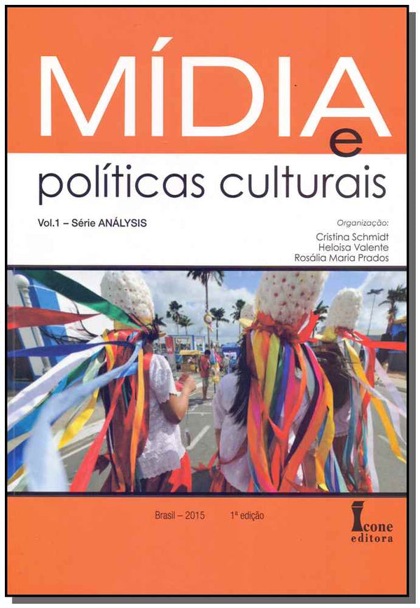 Capa do livro Mídia e Políticas Culturais - Vol. 01, de Schmidt; Valente; Prados (org.)