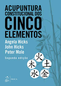Capa do livro Acupuntura Constitucional dos Cinco Elementos, de Angela Hicks, John Hicks, Peter Mole