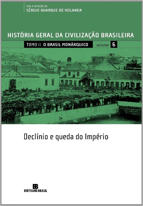 Capa do livro Hgcb - Vol. 6 - O Brasil Monárquico: Declínio e Queda do Império, de Florestan Fernandes