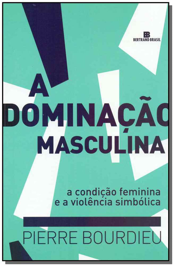 Capa do livro A Dominação Masculina - 15ed/19, de Pierre Bourdieu