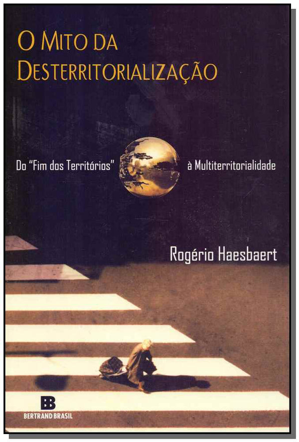 Capa do livro O Mito Desterritorialização - 10ed/16, de Rogerio Haesbaert