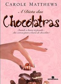 Capa do livro A Dieta das Chocólatras, de Carole Matthews