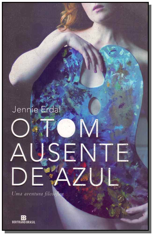 O Tom Ausente de Azul: Uma Aventura Filosófica - Uma Aventura Filosófica