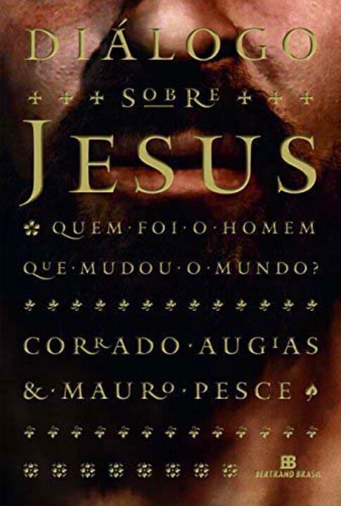 Diálogo sobre Jesus: Quem Foi o Homem que Mudou o Mundo?