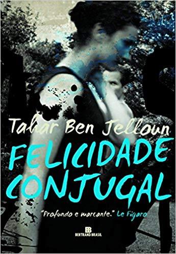 Capa do livro Felicidade Conjugal, de Tahar B. Jelloun