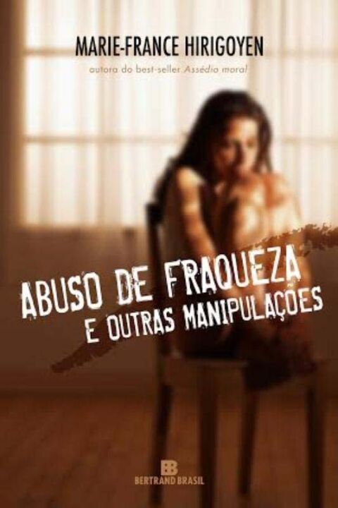 Capa do livro Abuso de Fraqueza e Outras Manipulações, de Marie-France Hirigoyen