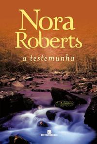 Capa do livro A Testemunha, de Nora Roberts