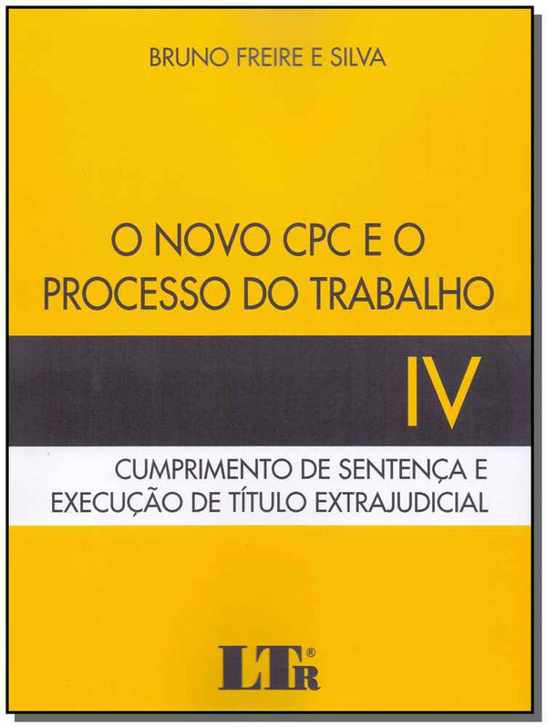 Capa do livro Novo Cpc e o Processo do Trabalho, o - Vol. 4 - 01ed/19, de Bruno Freire e Silva