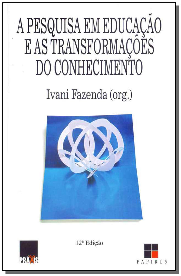 Capa do livro Pesquisa em Educação e as Transformações do Conhecimento, a, de Ivani Fazenda (org.)