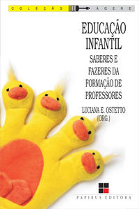 Educação Infantil - Saberes e Fazeres da Formação de Professores