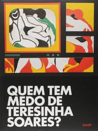 Capa do livro Quem Tem Medo de Teresinha Soares?, de Camila /Fajardo-Hill, Cecilia Bechelany