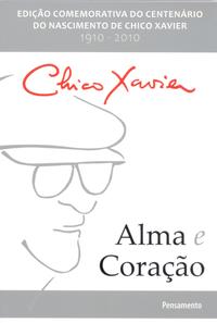 Alma e Coração - Edição Comemorativa do Centenário do Nascimento de Chico Xavier