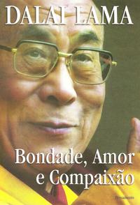 Capa do livro Bondade, Amor e Compaixão - Bondade, Amor e Compaixão, de Dalai Lama
