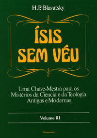 Capa do livro Ísis sem Véu Vol. III - Ísis sem Véu Vol. III, de Helena Petrovna Blavatsky