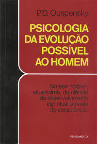 Capa do livro Psicologia da Evolução Possível ao Homem - Síntese Notável, Atualíssima, da Ciência do Desenvolvimen, de P. D. Ouspensky