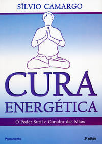 Capa do livro Cura Energética - O Poder Sutil e Curador das Mãos, de Silvio Camargo