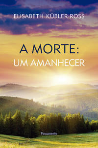 Capa do livro A Morte: Um Amanhecer, de Elisabeth Kubler-Ross