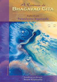 Capa do livro A Essência do Bhagavad Gita - Explicada por Paramhansa Yogananda, de Swami Kriyananda