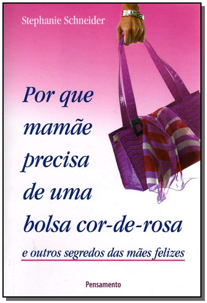 Por que Mãe Precisa uma Bolsa Rosa