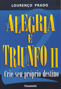 Capa do livro Alegria e Triunfo II - Crie Seu Próprio Destino, de Lourenco Prado
