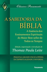 A Sabedoria da Bíblia - A Essência dos Ensinamentos Espirituais do Maior Best-Seller de Todos os Tem